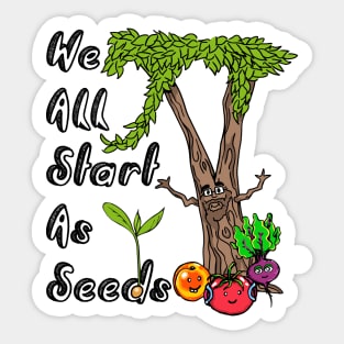 We All Start As Seeds Sticker